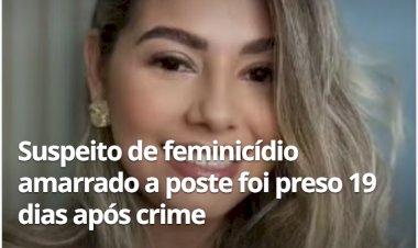 Suspeito de feminicídio amarrado a poste pela população foi preso 19 dias após crime